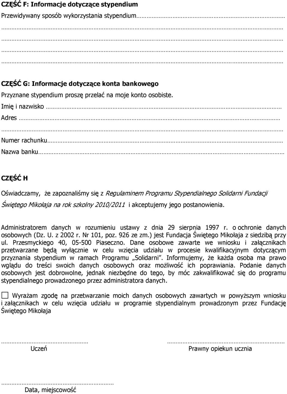 akceptujemy jego postanowienia. Administratorem danych w rozumieniu ustawy z dnia 29 sierpnia 1997 r. o ochronie danych osobowych (Dz. U. z 2002 r. Nr 101, poz. 926 ze zm.