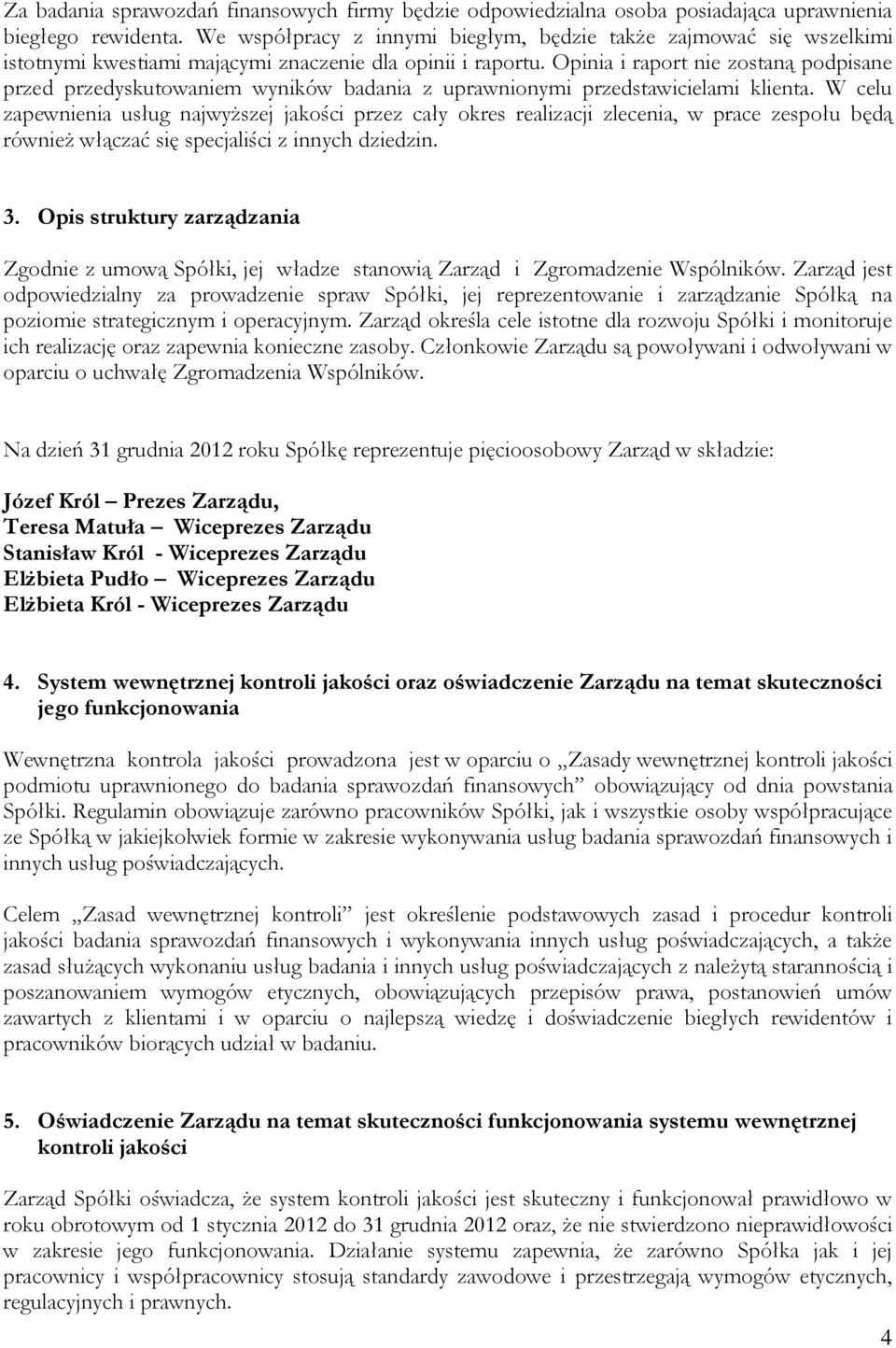 Opinia i raport nie zostaną podpisane przed przedyskutowaniem wyników badania z uprawnionymi przedstawicielami klienta.