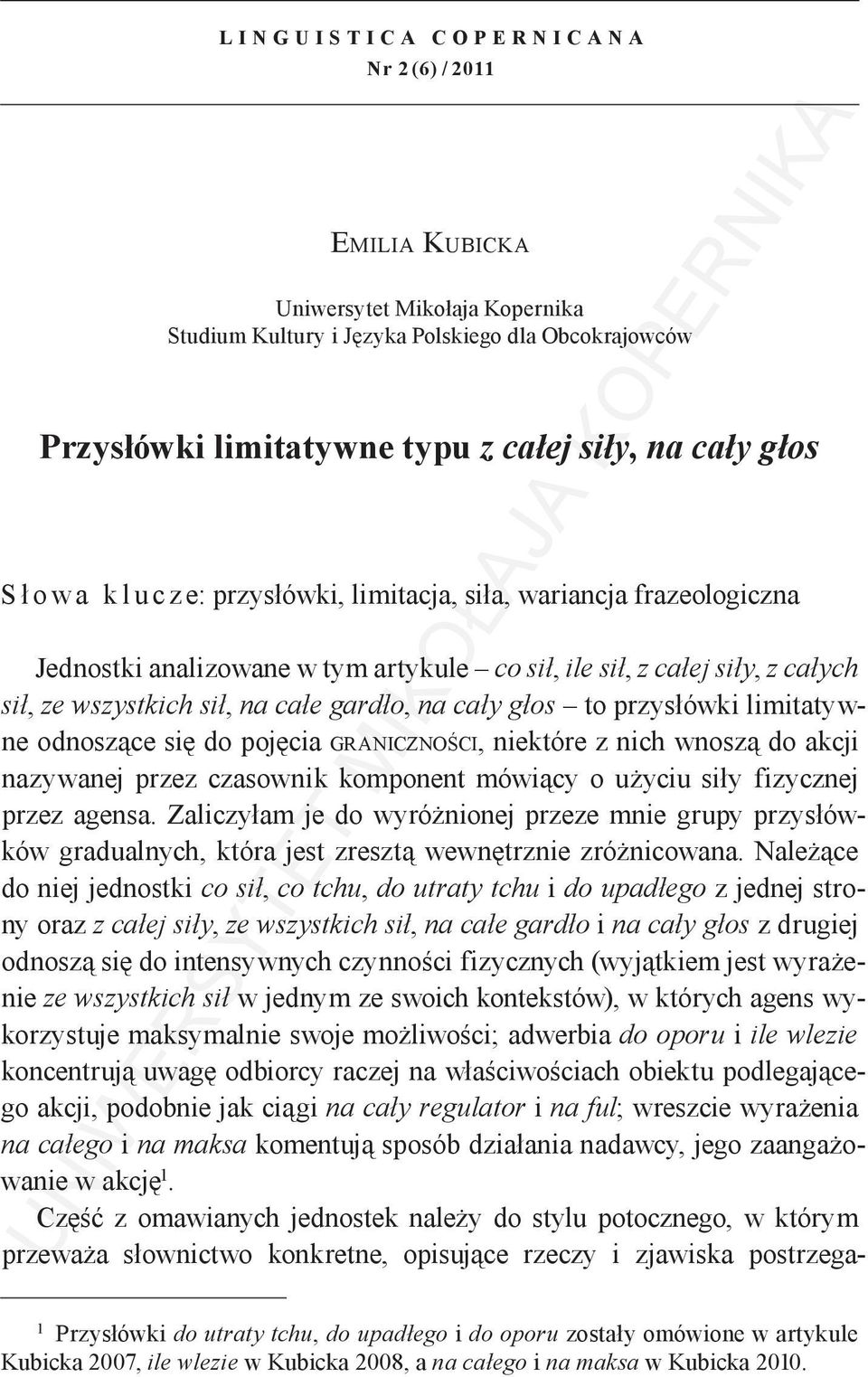przysłówki limitatywne odnoszące się do pojęcia graniczności, niektóre z nich wnoszą do akcji nazywanej przez czasownik komponent mówiący o użyciu siły fizycznej przez agensa.