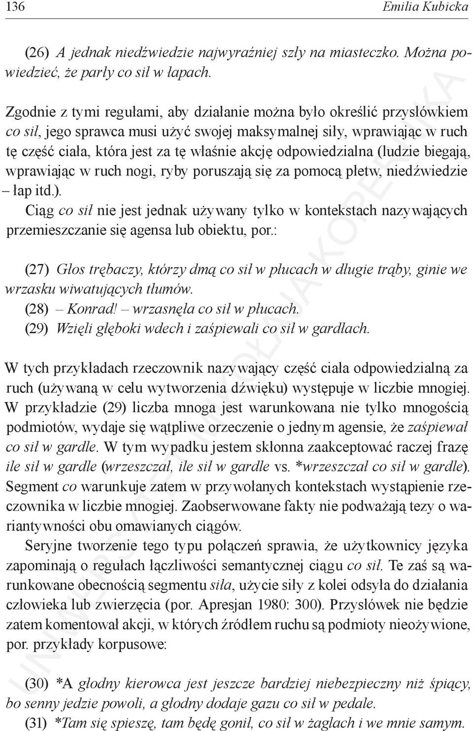 odpowiedzialna (ludzie biegają, wprawiając w ruch nogi, ryby poruszają się za pomocą płetw, niedźwiedzie łap itd.).