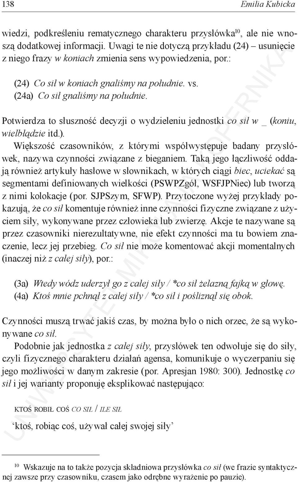 Potwierdza to słuszność decyzji o wydzieleniu jednostki co sił w _ (koniu, wielbłądzie itd.). Większość czasowników, z którymi współwystępuje badany przysłówek, nazywa czynności związane z bieganiem.