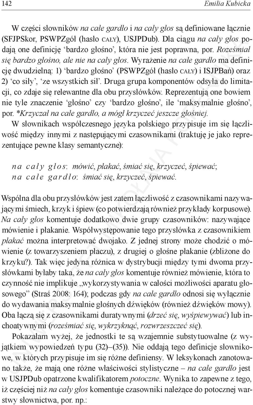 Wyrażenie na całe gardło ma definicję dwudzielną: 1) bardzo głośno (PSWPZgół (hasło cały) i ISJPBań) oraz 2) co siły, ze wszystkich sił.