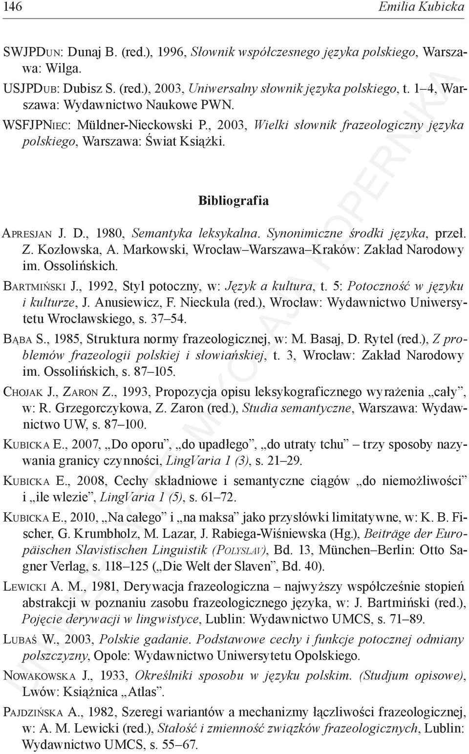 , 1980, Semantyka leksykalna. Synonimiczne środki języka, przeł. Z. Kozłowska, A. Markowski, Wrocław Warszawa Kraków: Zakład Narodowy im. Ossolińskich. Bartmiński J.