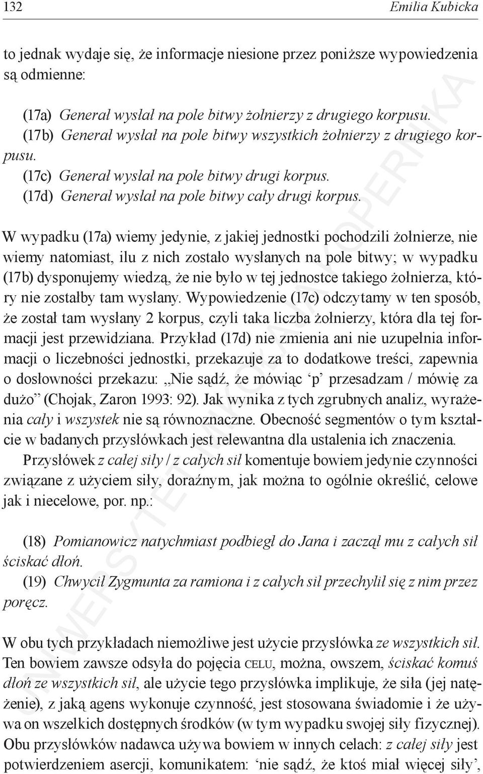 W wypadku (17a) wiemy jedynie, z jakiej jednostki pochodzili żołnierze, nie wiemy natomiast, ilu z nich zostało wysłanych na pole bitwy; w wypadku (17b) dysponujemy wiedzą, że nie było w tej
