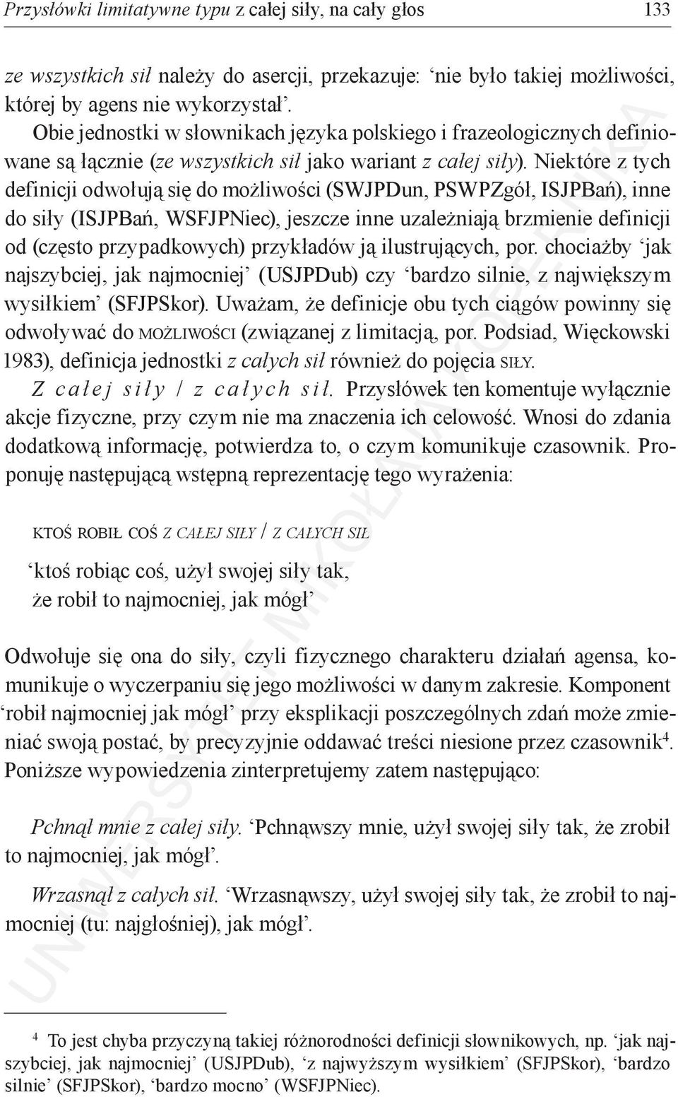 Niektóre z tych definicji odwołują się do możliwości (SWJPDun, PSWPZgół, ISJPBań), inne do siły (ISJPBań, WSFJPNiec), jeszcze inne uzależniają brzmienie definicji od (często przypadkowych) przykładów