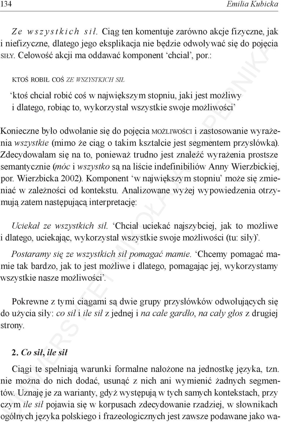 : ktoś robił coś ze wszystkich sił ktoś chciał robić coś w największym stopniu, jaki jest możliwy i dlatego, robiąc to, wykorzystał wszystkie swoje możliwości Konieczne było odwołanie się do pojęcia