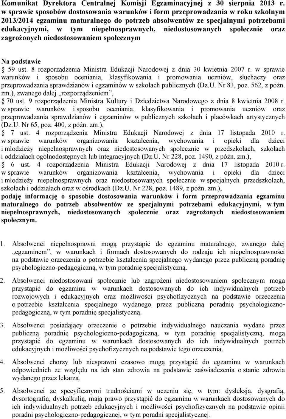 niedostosowanych społecznie oraz zagrożonych niedostosowaniem społecznym Na podstawie 59 ust. 8 rozporządzenia Ministra Edukacji Narodowej z dnia 30 kwietnia 2007 r.