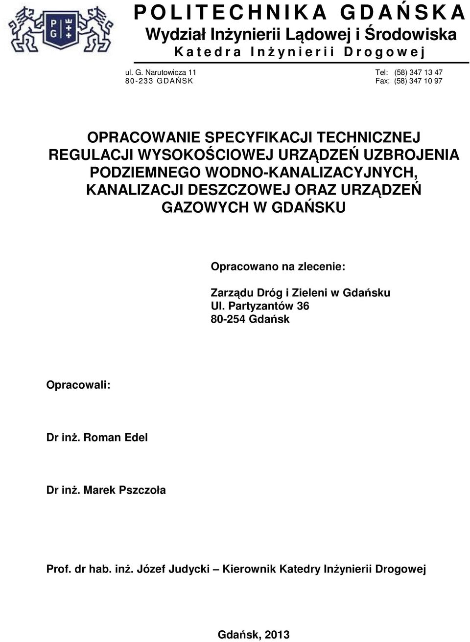 Narutowicza 11 Tel: (58) 347 13 47 80-233 GDAŃSK Fax: (58) 347 10 97 OPRACOWANIE SPECYFIKACJI TECHNICZNEJ REGULACJI WYSOKOŚCIOWEJ URZĄDZEŃ
