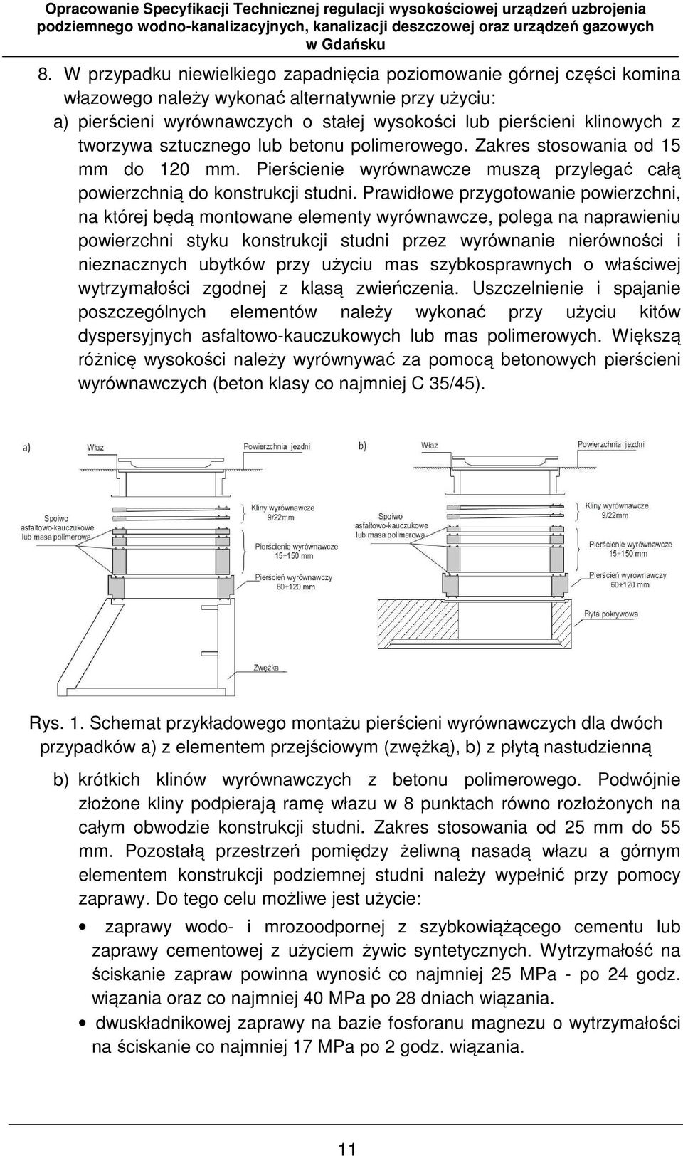 Prawidłowe przygotowanie powierzchni, na której będą montowane elementy wyrównawcze, polega na naprawieniu powierzchni styku konstrukcji studni przez wyrównanie nierówności i nieznacznych ubytków