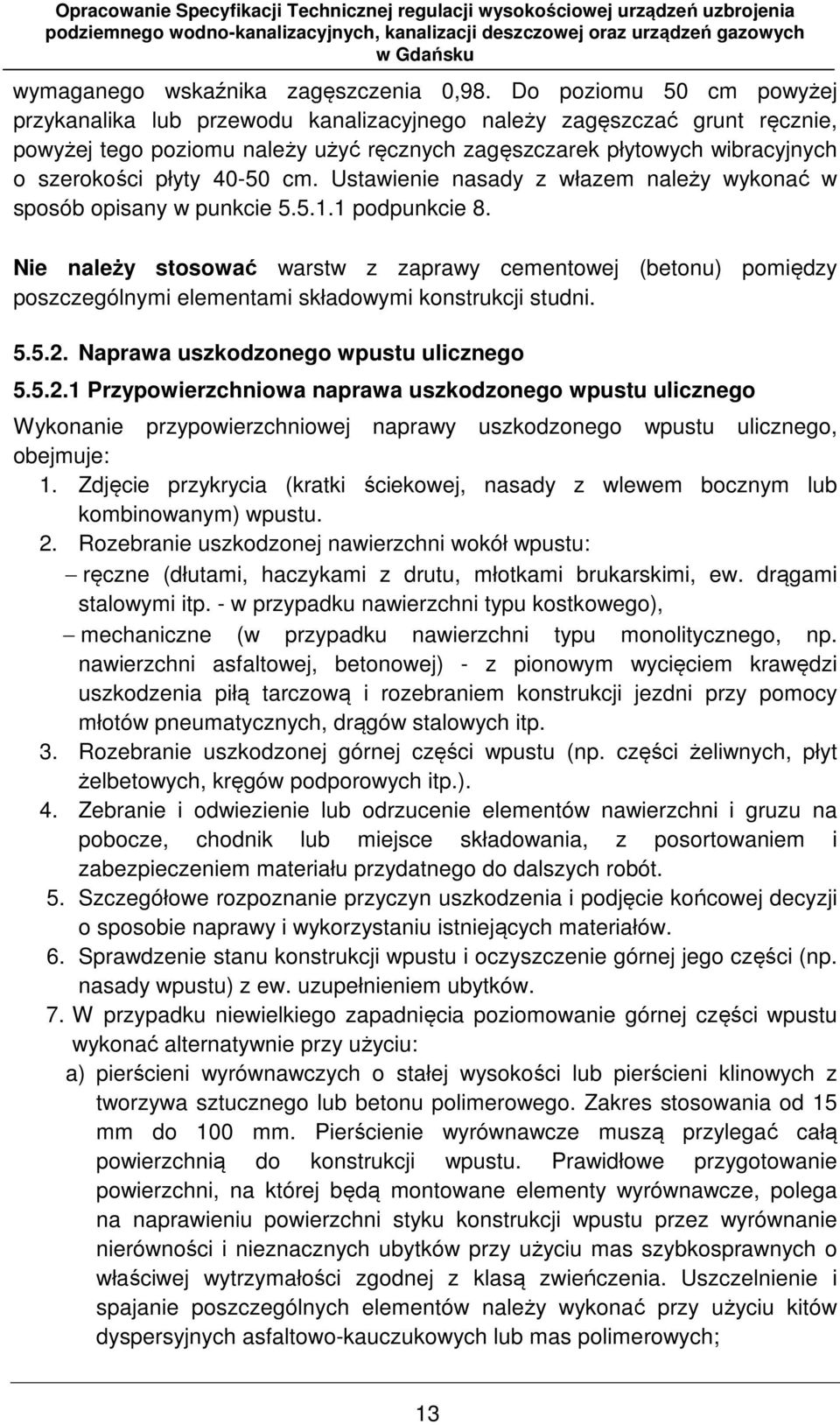 40-50 cm. Ustawienie nasady z włazem należy wykonać w sposób opisany w punkcie 5.5.1.1 podpunkcie 8.