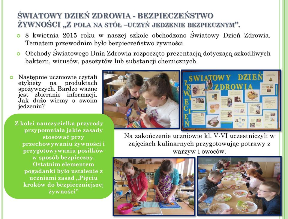 Następnie uczniowie czytali etykiety na produktach spożywczych. Bardzo ważne jest zbieranie informacji. Jak dużo wiemy o swoim jedzeniu?