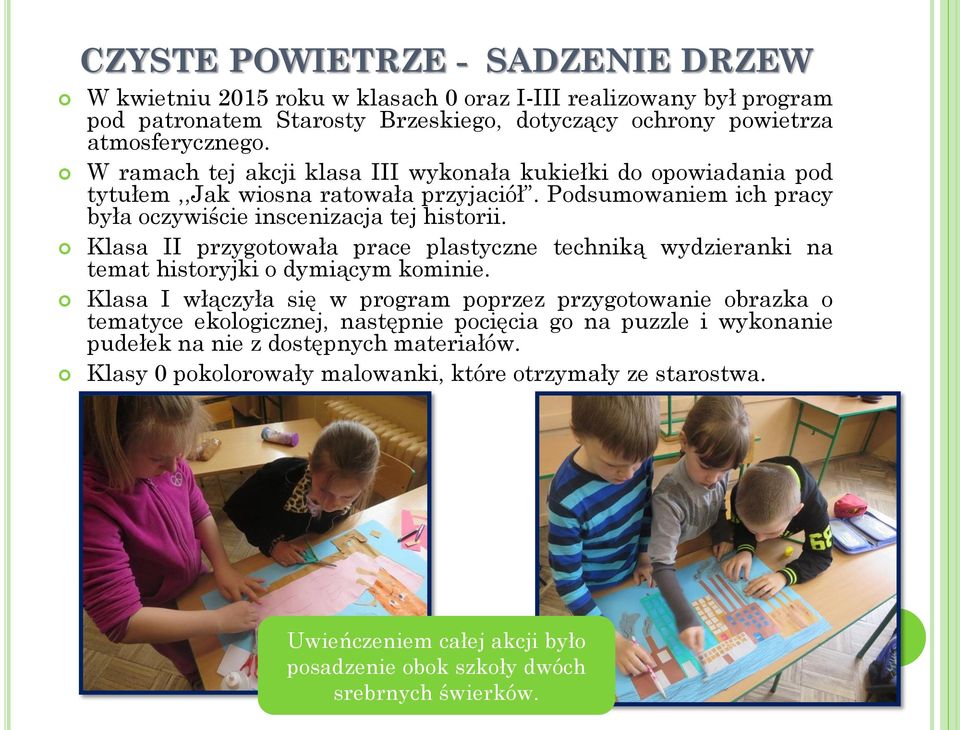 Klasa II przygotowała prace plastyczne techniką wydzieranki na temat historyjki o dymiącym kominie.