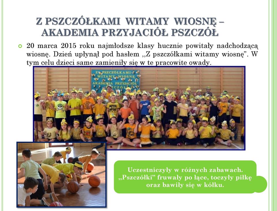 Dzień upłynął pod hasłem,,z pszczółkami witamy wiosnę.
