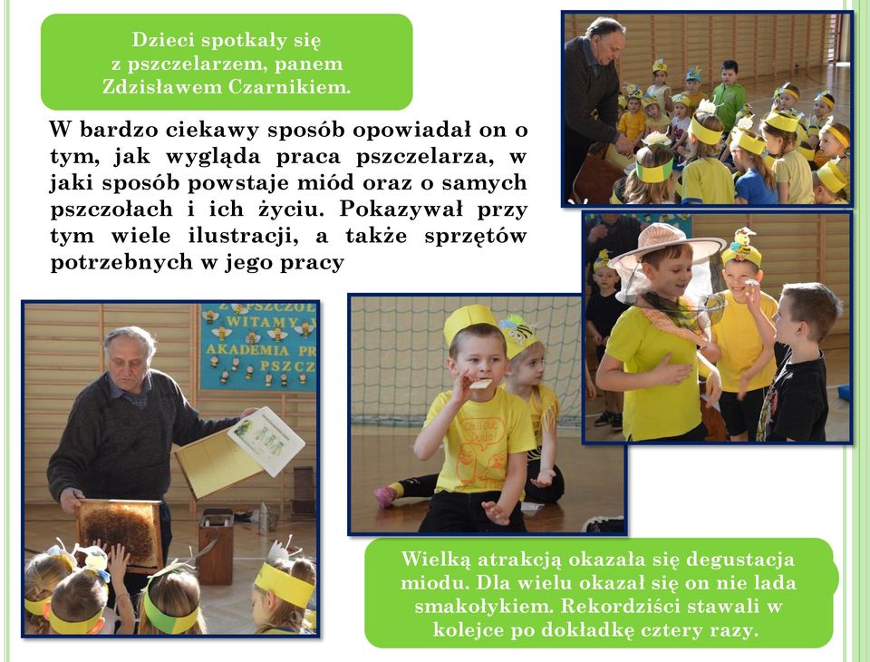 o samych pszczołach i ich życiu.
