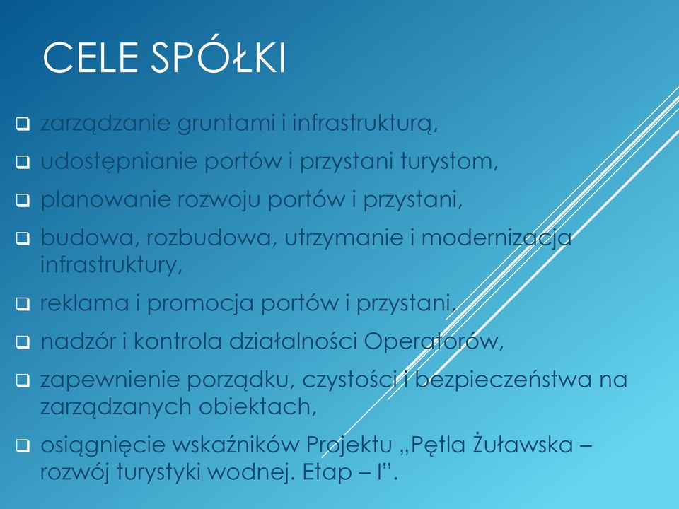 portów i przystani, nadzór i kontrola działalności Operatorów, zapewnienie porządku, czystości i