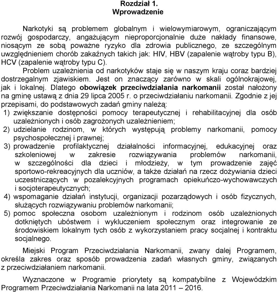 publicznego, ze szczególnym uwzględnieniem chorób zakaźnych takich jak: HIV, HBV (zapalenie wątroby typu B), HCV (zapalenie wątroby typu C).
