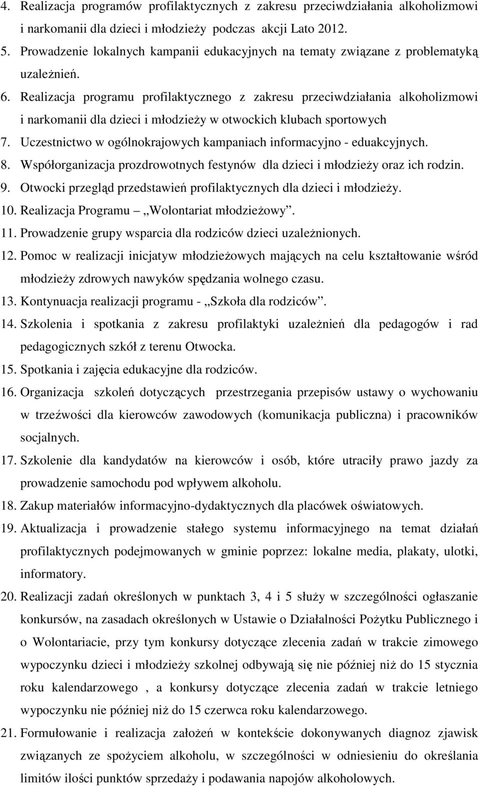 Realizacja programu profilaktycznego z zakresu przeciwdziałania alkoholizmowi i narkomanii dla dzieci i młodzieży w otwockich klubach sportowych 7.