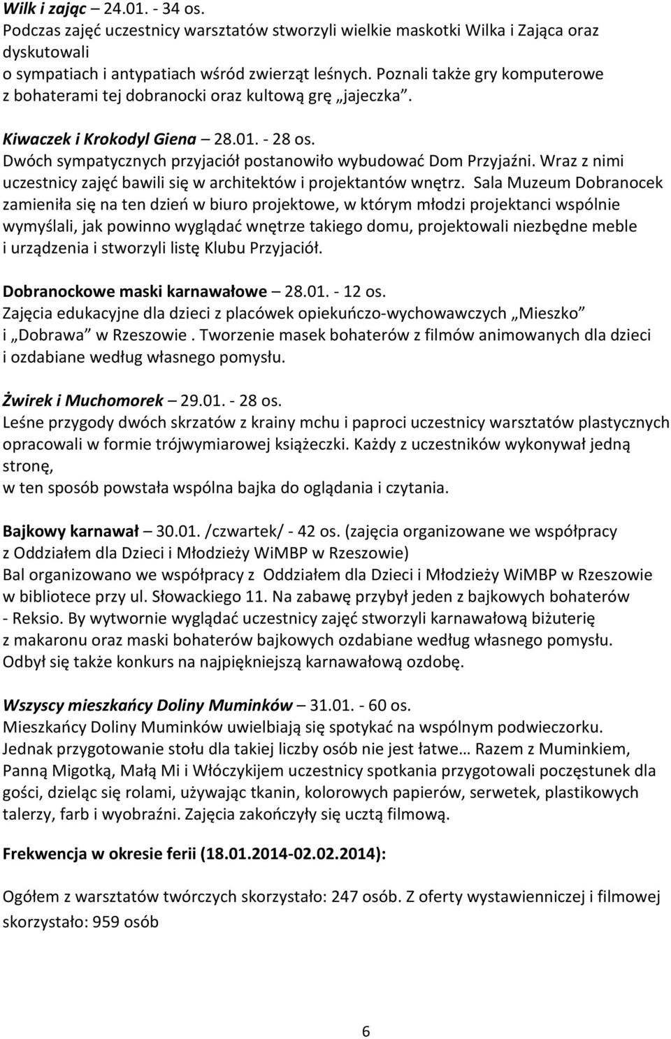 Wraz z nimi uczestnicy zajęć bawili się w architektów i projektantów wnętrz.