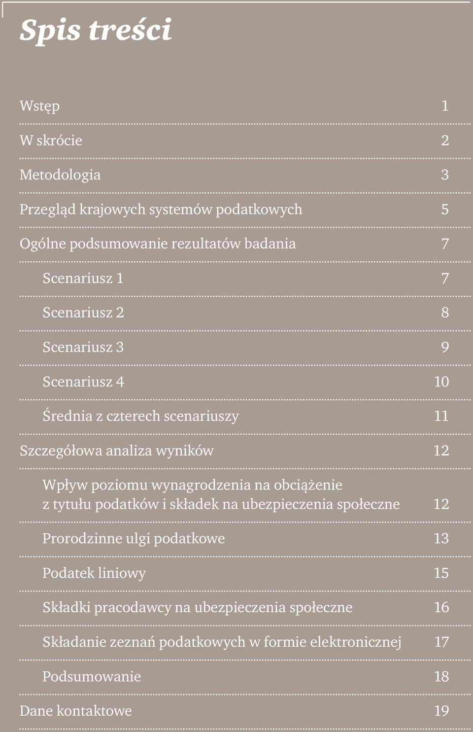 poziomu wynagrodzenia na obciążenie z tytułu podatków i składek na ubezpieczenia społeczne 12 Prorodzinne ulgi podatkowe 13 Podatek