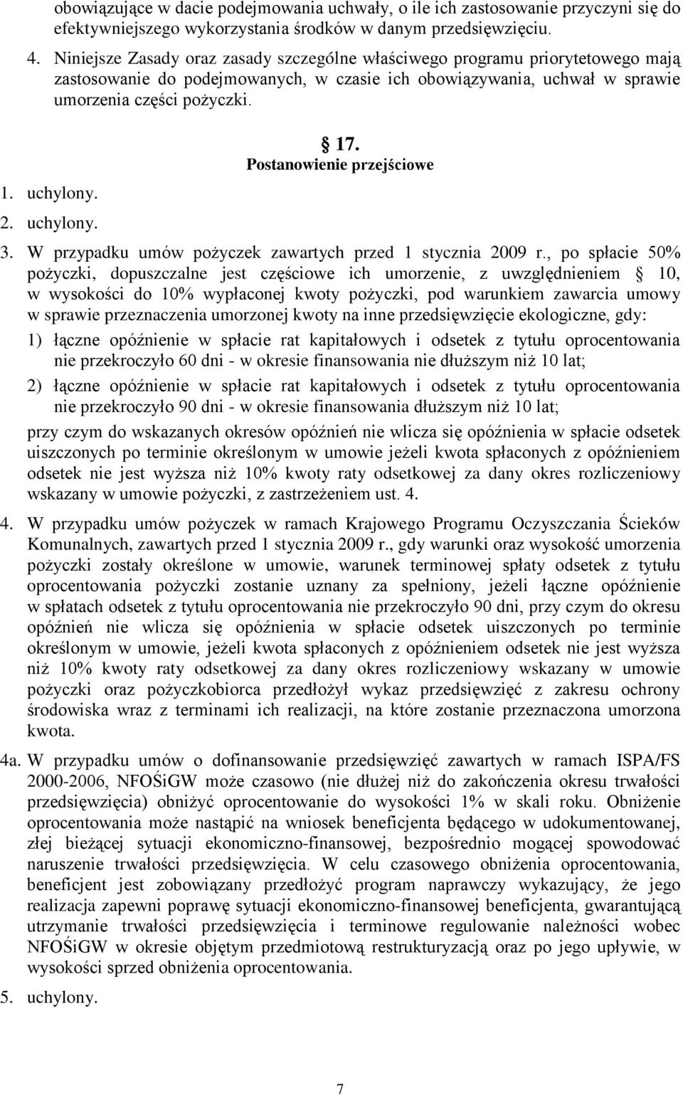 uchylony. 17. Postanowienie przejściowe 3. W przypadku umów pożyczek zawartych przed 1 stycznia 2009 r.