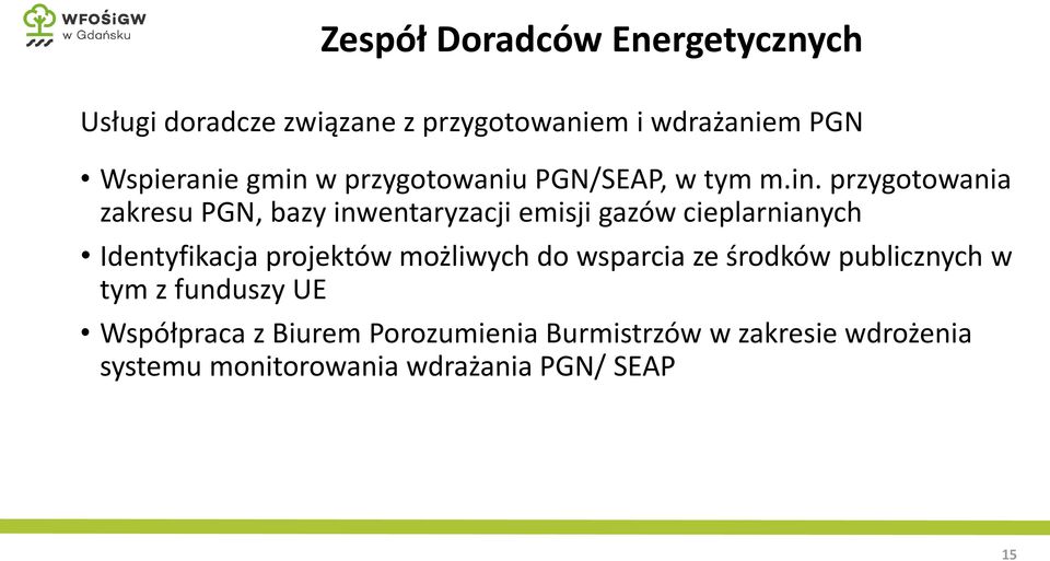 cieplarnianych Identyfikacja projektów możliwych do wsparcia ze środków publicznych w tym z funduszy UE