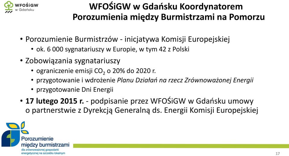 6 000 sygnatariuszy w Europie, w tym 42 z Polski Zobowiązania sygnatariuszy ograniczenie emisji CO 2 o 20% do 2020 r.