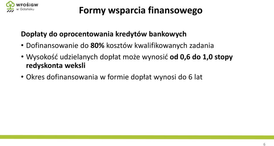 Wysokość udzielanych dopłat może wynosić od 0,6 do 1,0 stopy