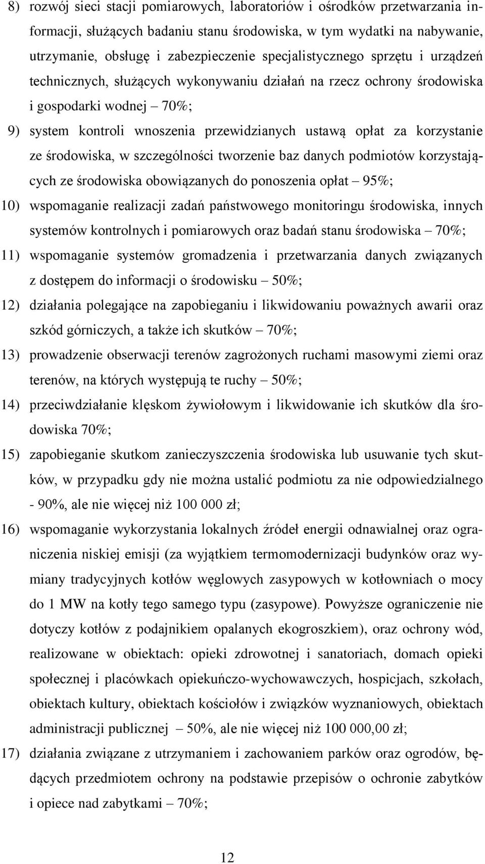 korzystanie ze środowiska, w szczególności tworzenie baz danych podmiotów korzystających ze środowiska obowiązanych do ponoszenia opłat 95%; 10) wspomaganie realizacji zadań państwowego monitoringu