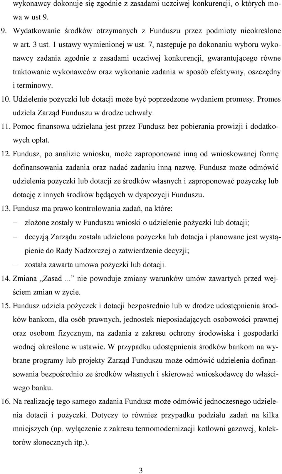 7, następuje po dokonaniu wyboru wykonawcy zadania zgodnie z zasadami uczciwej konkurencji, gwarantującego równe traktowanie wykonawców oraz wykonanie zadania w sposób efektywny, oszczędny i