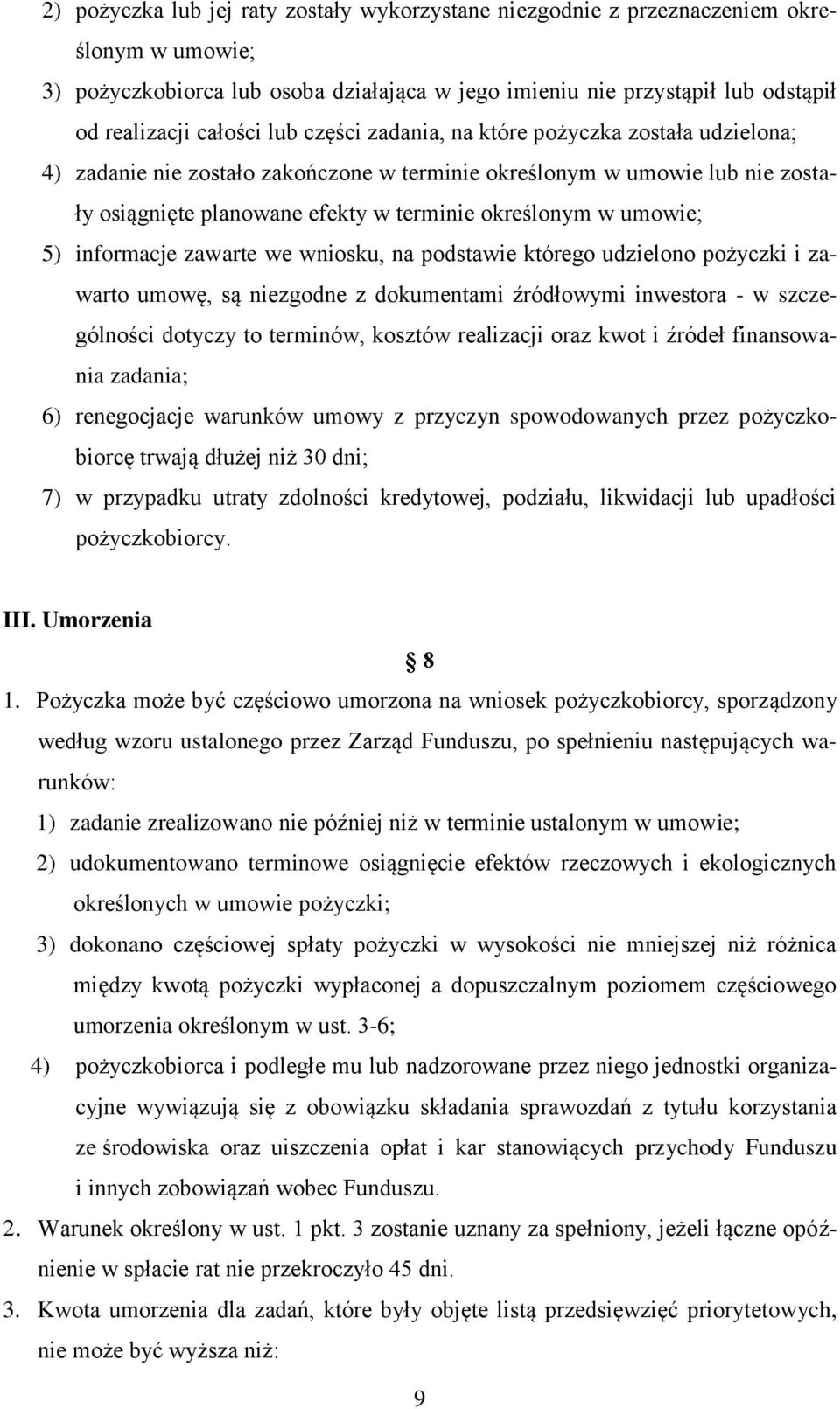 5) informacje zawarte we wniosku, na podstawie którego udzielono pożyczki i zawarto umowę, są niezgodne z dokumentami źródłowymi inwestora - w szczególności dotyczy to terminów, kosztów realizacji