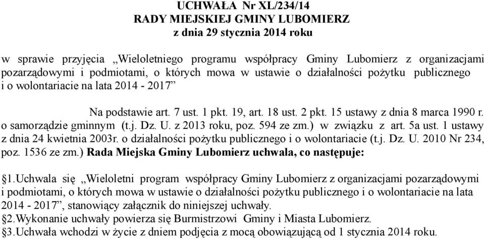 o samorządzie gminnym (t.j. Dz. U. z 2013 roku, poz. 594 ze zm.) w związku z art. 5a ust. 1 ustawy z dnia 24 kwietnia 2003r. o działalności pożytku publicznego i o wolontariacie (t.j. Dz. U. 2010 Nr 234, poz.