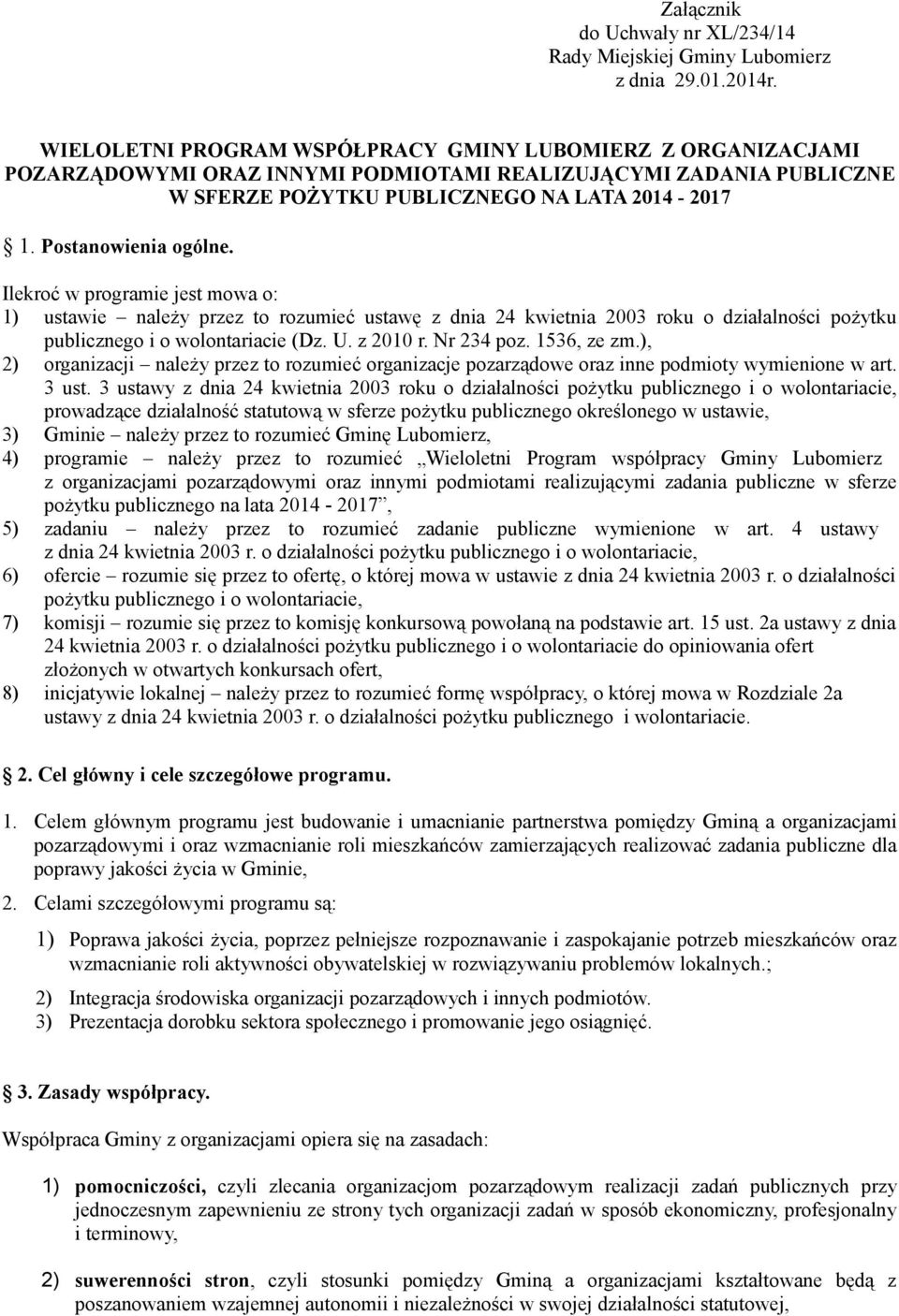 Postanowienia ogólne. Ilekroć w programie jest mowa o: 1) ustawie należy przez to rozumieć ustawę z dnia 24 kwietnia 2003 roku o działalności pożytku publicznego i o wolontariacie (Dz. U. z 2010 r.