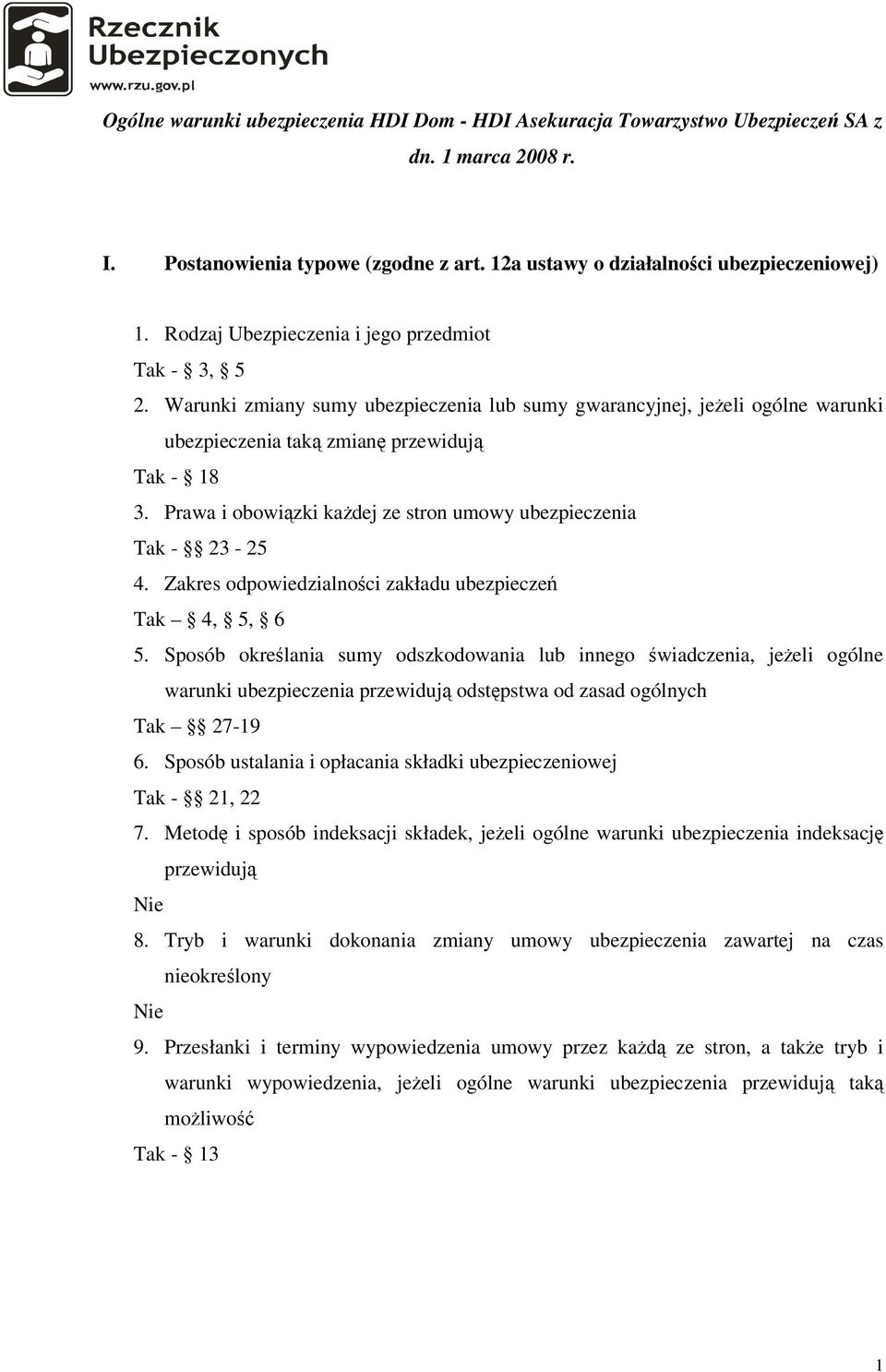 Prawa i obowiązki każdej ze stron umowy ubezpieczenia Tak - 23-25 4. Zakres odpowiedzialności zakładu ubezpieczeń Tak 4, 5, 6 5.