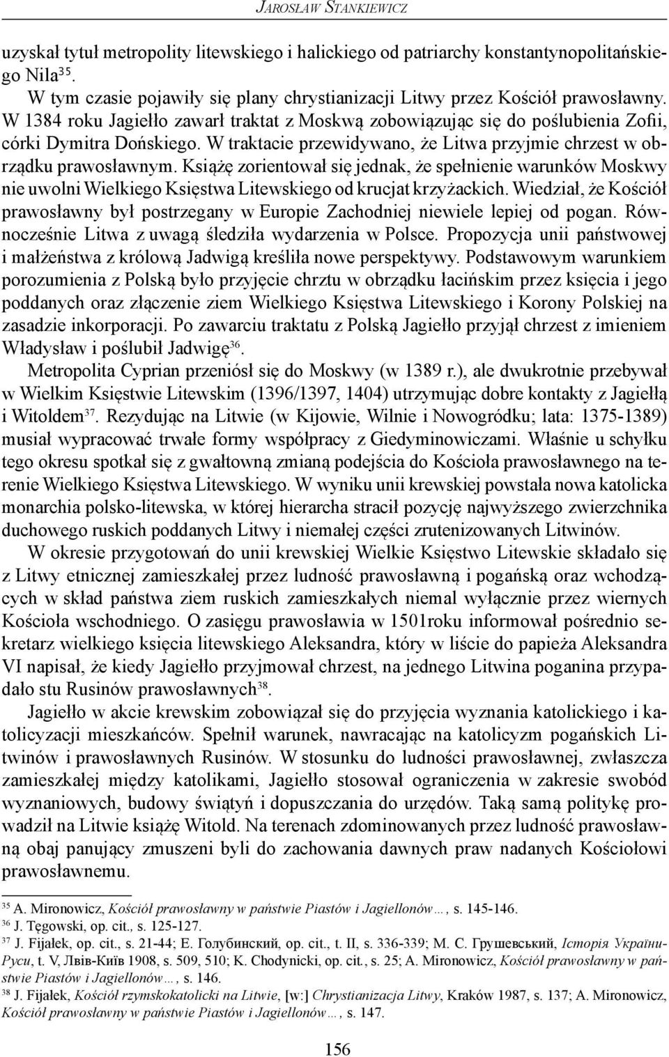 Książę zorientował się jednak, że spełnienie warunków Moskwy nie uwolni Wielkiego Księstwa Litewskiego od krucjat krzyżackich.