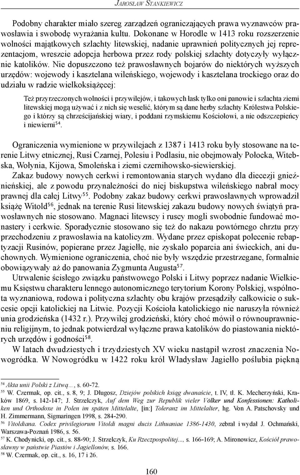 dotyczyły wyłącznie katolików.