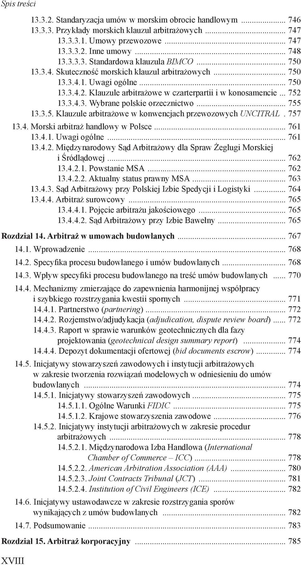 .. 755 13.3.5. Klauzule arbitrażowe w konwencjach przewozowych UNCITRAL. 757 13.4. Morski arbitraż handlowy w Polsce... 761 13.4.1. Uwagi ogólne... 761 13.4.2.