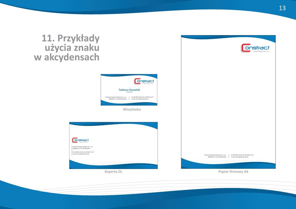 89 645 10 10, fax. 89 645 13 17 e-mail: biuro@constract.pl Constract Export-Import Sp. z o.o. Wałdyki 23, 14-229 Rożental tel.