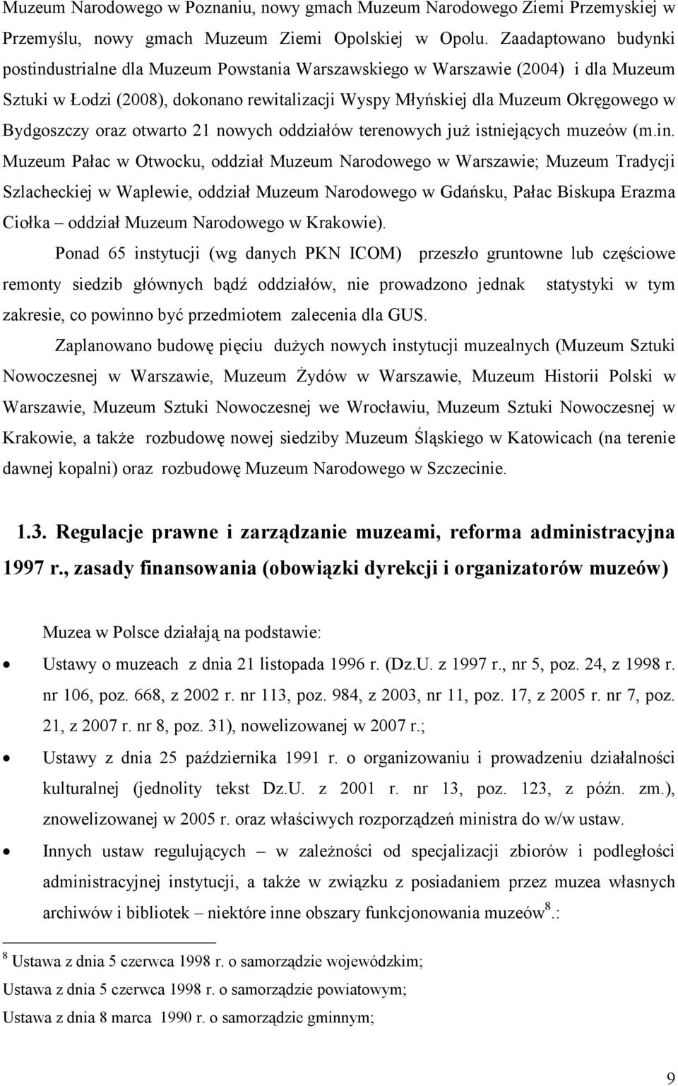 Bydgoszczy oraz otwarto 21 nowych oddziałów terenowych już istniejących muzeów (m.in.