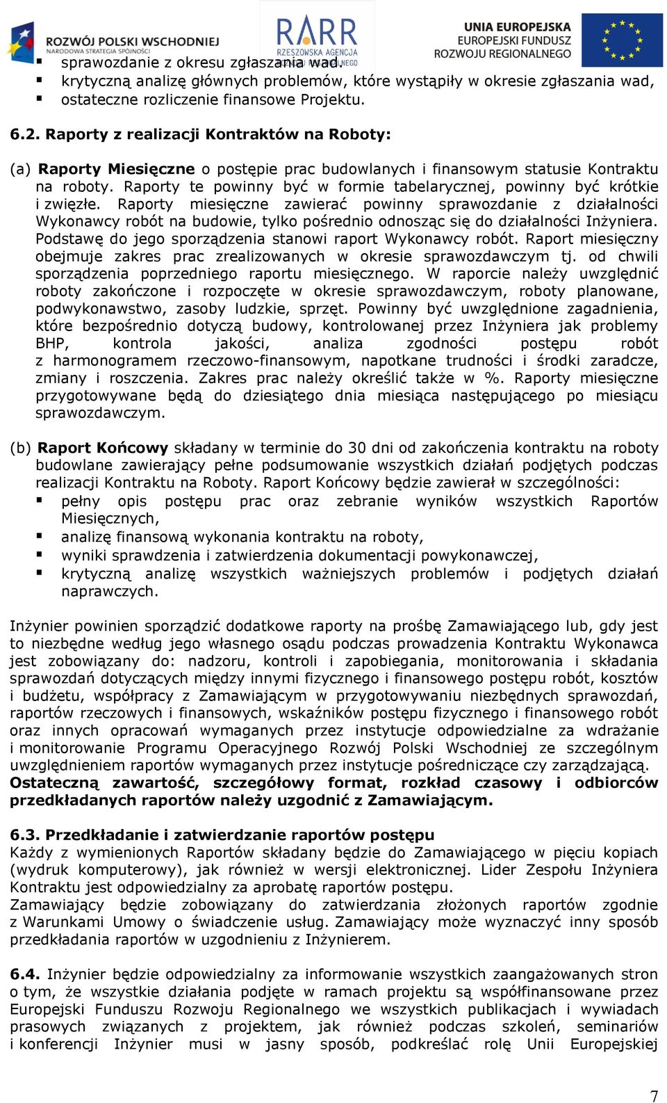 Raporty te powinny być w formie tabelarycznej, powinny być krótkie i zwięzłe.