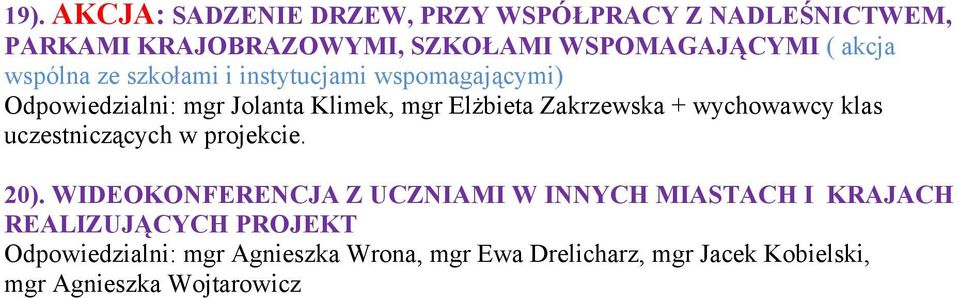 wychowawcy klas uczestniczących w projekcie. 20).