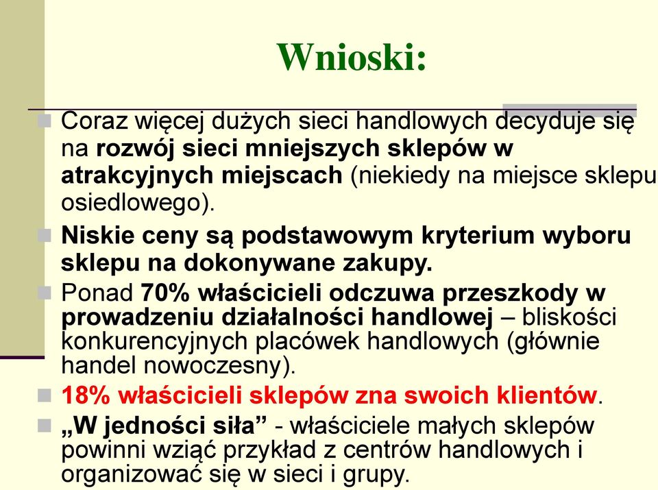 Ponad 70% właścicieli odczuwa przeszkody w prowadzeniu działalności handlowej bliskości konkurencyjnych placówek handlowych (głównie