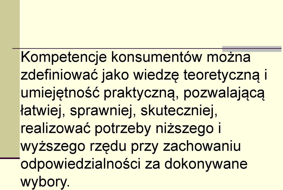 sprawniej, skuteczniej, realizować potrzeby niższego i