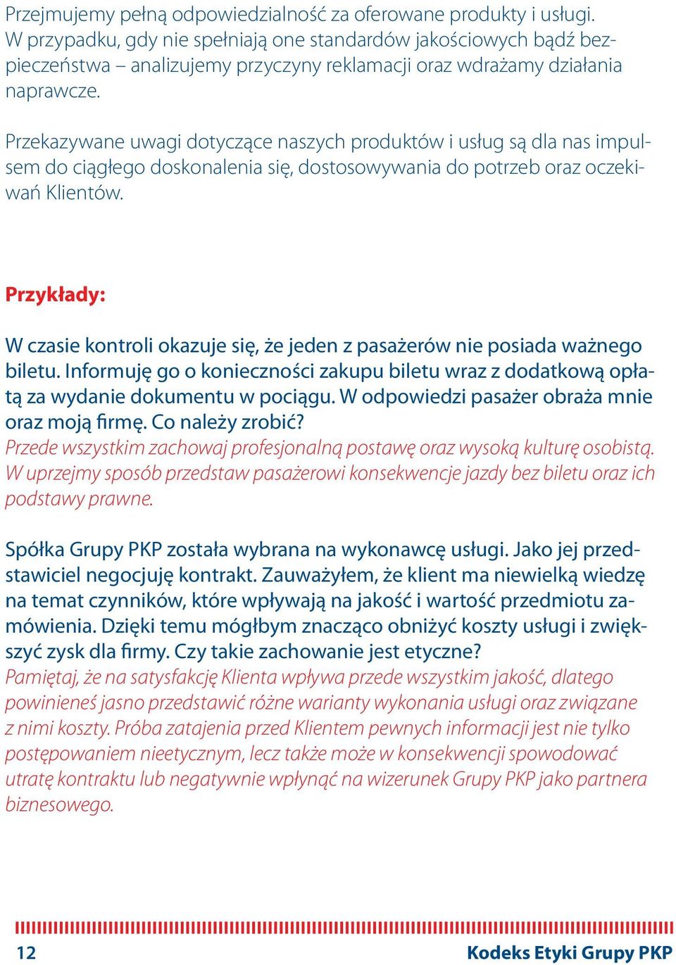 Przekazywane uwagi dotyczące naszych produktów i usług są dla nas impulsem do ciągłego doskonalenia się, dostosowywania do potrzeb oraz oczekiwań Klientów.