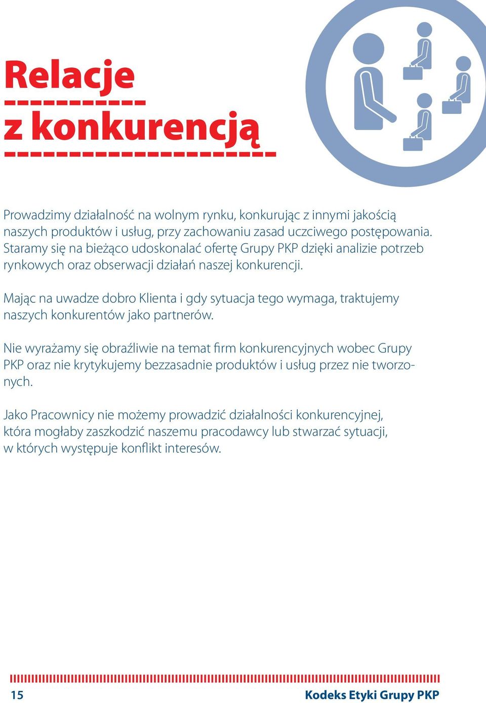 Mając na uwadze dobro Klienta i gdy sytuacja tego wymaga, traktujemy naszych konkurentów jako partnerów.