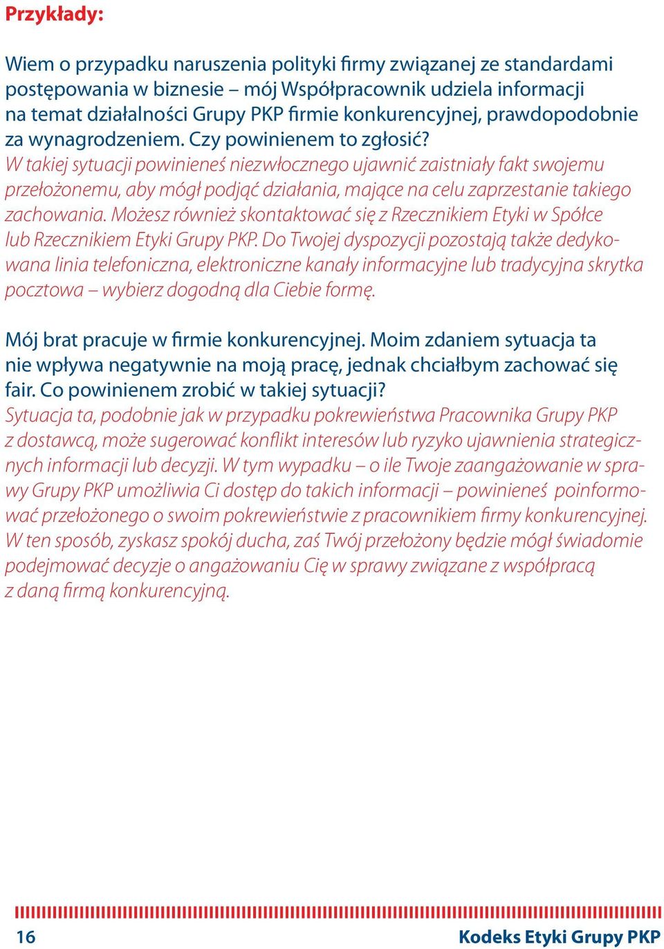 W takiej sytuacji powinieneś niezwłocznego ujawnić zaistniały fakt swojemu przełożonemu, aby mógł podjąć działania, mające na celu zaprzestanie takiego zachowania.