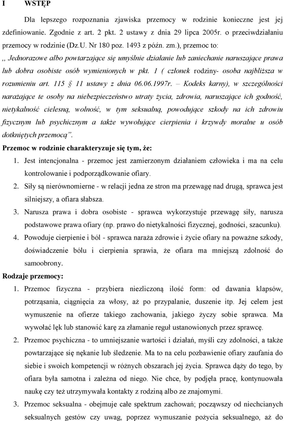 1 ( członek rodziny- osoba najbliższa w rozumieniu art. 115 11 ustawy z dnia 06.06.1997r.