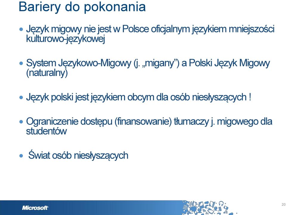 migany ) a Polski Język Migowy (naturalny) Język polski jest językiem obcym dla