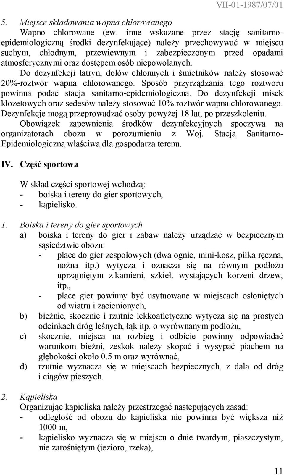 osób niepowołanych. Do dezynfekcji latryn, dołów chłonnych i śmietników należy stosować 20%-roztwór wapna chlorowanego.