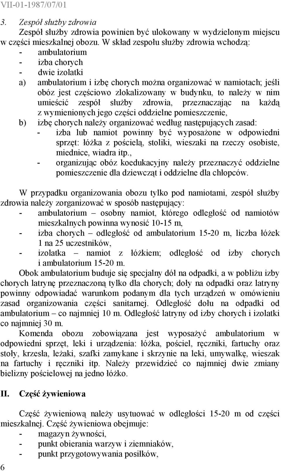 to należy w nim umieścić zespół służby zdrowia, przeznaczając na każdą z wymienionych jego części oddzielne pomieszczenie, b) izbę chorych należy organizować według następujących zasad: - izba lub