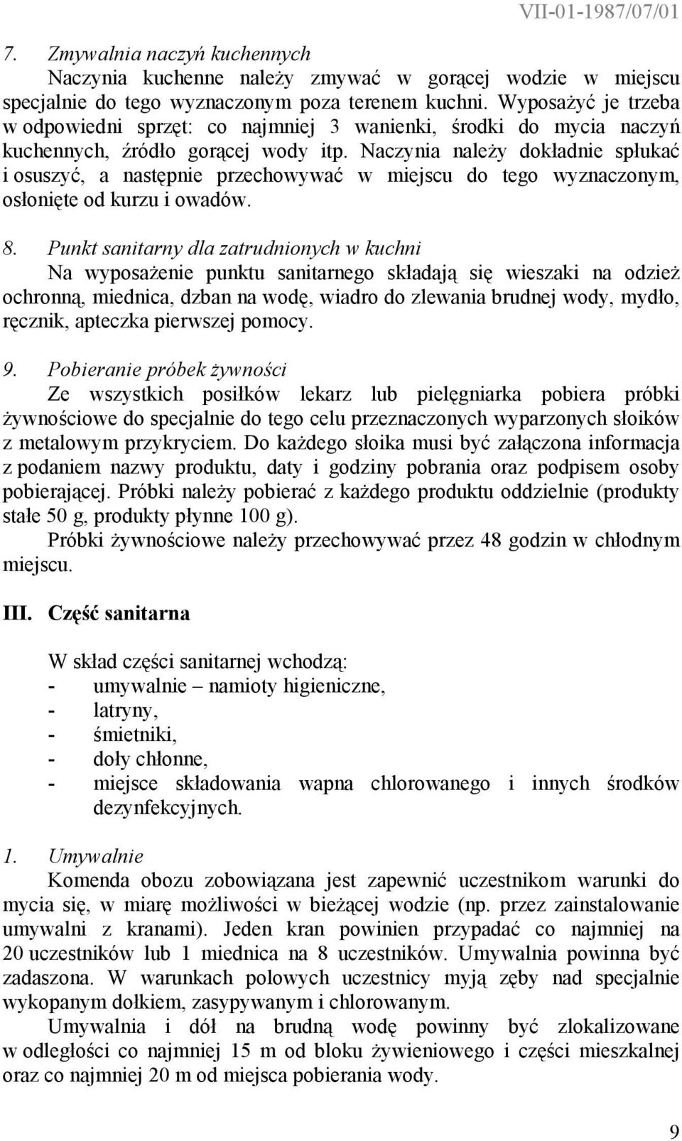 Naczynia należy dokładnie spłukać i osuszyć, a następnie przechowywać w miejscu do tego wyznaczonym, osłonięte od kurzu i owadów. 8.